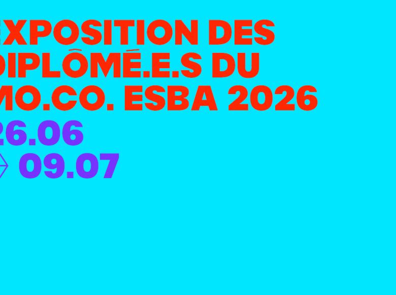 Exposition des diplômé.e.s du MO.CO. Esba 2026