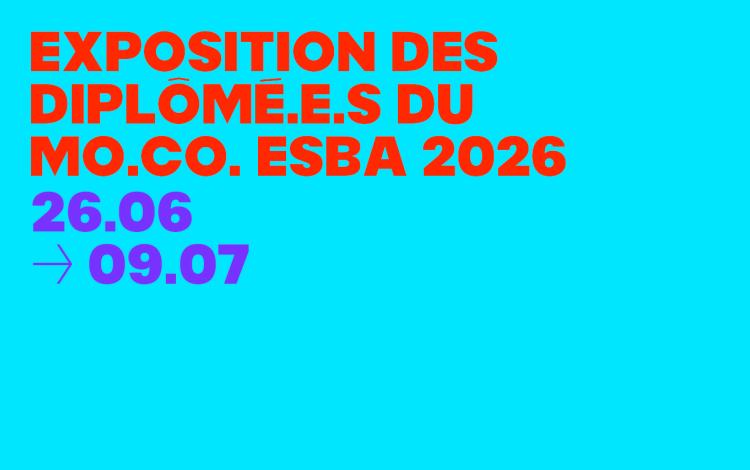 Exposition des diplômé.e.s du MO.CO. Esba 2026